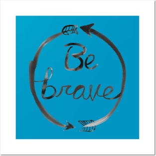 Be brave arrows Posters and Art